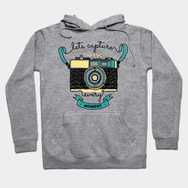 Let's Capture Every Moment Hoodie by quilimo